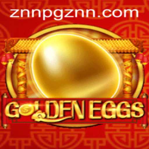 Unlocking the Triumph of GoldenEggs: The Modern Gamers’ Odyssey with ZNNPG